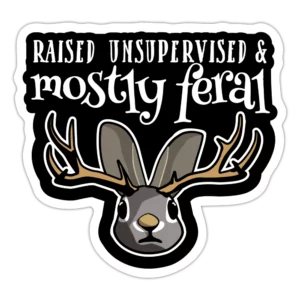 Raised Unsupervised and Mostly Feral Sticker