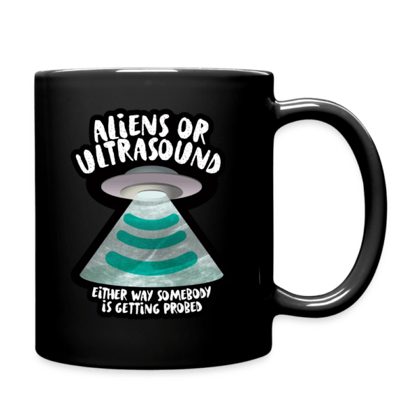 Aliens or Ultrasound, Somebody Is Getting Probed Mug