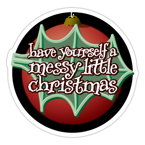 Have Yourself a Messy Little Xmas Sticker