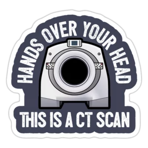 Hands Up This Is a CT Scan Sticker