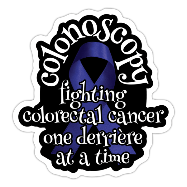 Colonoscopy Fighting Colorectal Cancer One Derrière at a Time Sticker