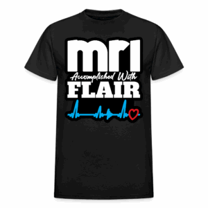MRI Accomplished with Flair T-Shirt