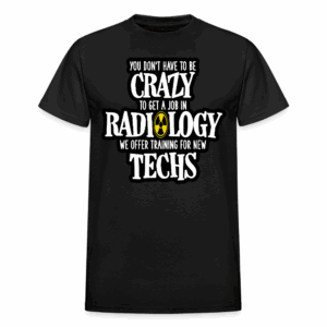 Crazy Radiology Techs T-Shirt