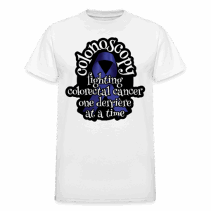 Colonoscopy Fighting Colorectal Cancer One Derrière at a Time T-Shirt