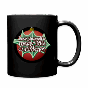 Have Yourself a Messy Little Xmas Mug