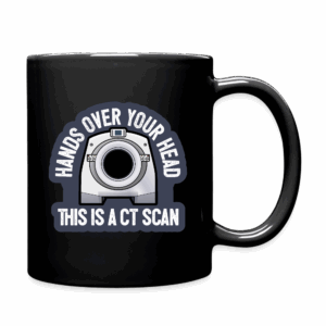 Hands Up This Is a CT Scan Mug