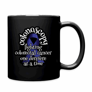 Colonoscopy Fighting Colorectal Cancer One Derrière at a Time Mug
