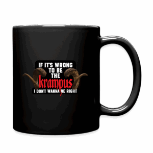 If It's Wrong to be the Krampus I Don't Wanna Be Right Mug