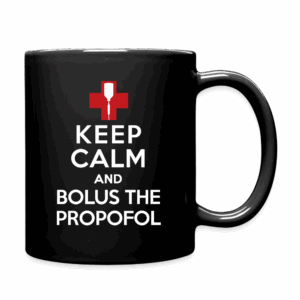 Keep Calm and Bolus the Propofol Mug