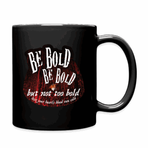 Be Bold But Not Too Bold Mug