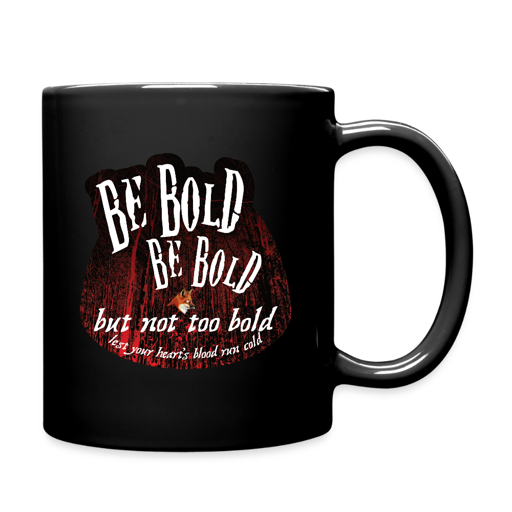 Be Bold But Not Too Bold Mug