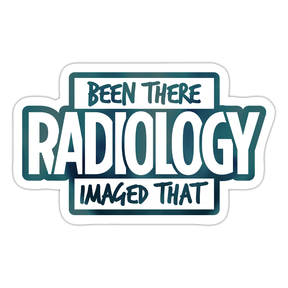 Radiology Been There Imaged That Sticker