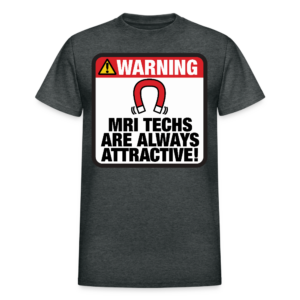 MRI Tech Are Always Attractive T-Shirt