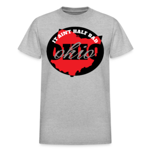 Ohio It Ain't Half Bad T-Shirt