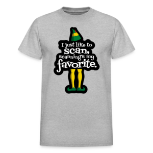 I Just Like to Scan, Scanning's My Favorite T-Shirt