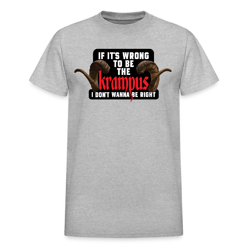 If It's Wrong to be the Krampus I Don't Wanna Be Right T-Shirt