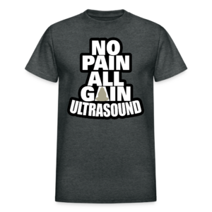 No Pain All Gain Ultrasound T-Shirt