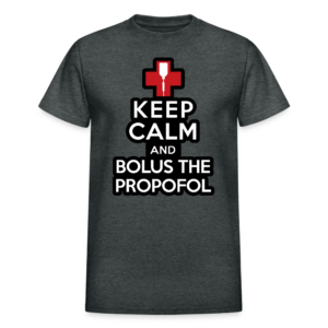 Keep Calm and Bolus the Propofol T-Shirt