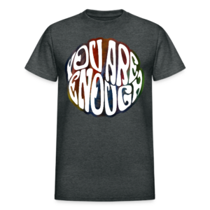 You Are Enough T-Shirt