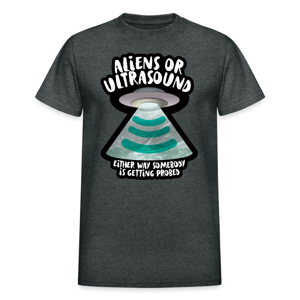 Aliens or Ultrasound, Somebody Is Getting Probed T-shirt