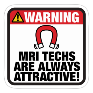 MRI Tech Are Always Attractive Sticker