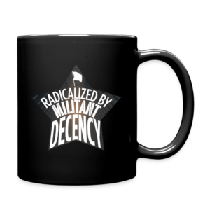 Radicalized by Militant Decency Mug