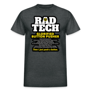 Rad Tech Glorified Button Pusher T-Shirt