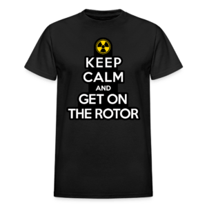 Keep Calm and Get On the Rotor T-Shirt