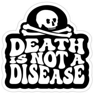 Death Is Not a Disease Sticker