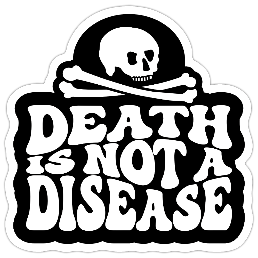 Death Is Not a Disease Sticker