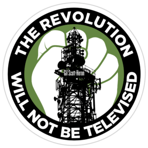 The Revolution Will Not Be Televised Sticker