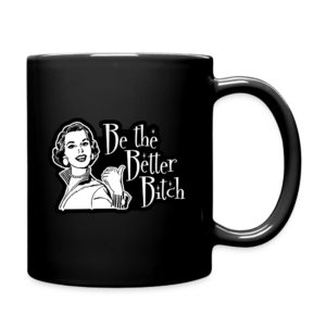Be the Better Bitch Mug