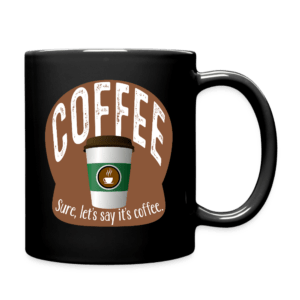 Let's Say It's Coffee Mug