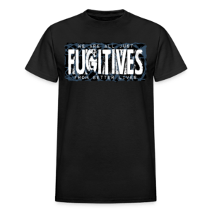 Fugitives from Better Lives T-Shirt