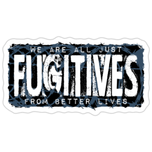 Fugitives from Better Lives Sticker