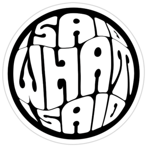 I Said What I Said Sticker