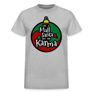 Like a Mall Santa, but for Karma T-Shirt