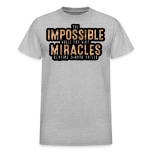 The Impossible While You Wait T-Shirt