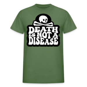 Death Is Not a Disease T-Shirt