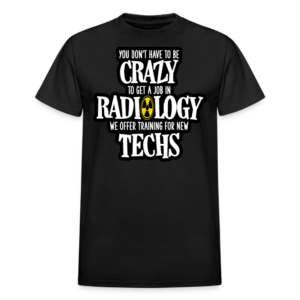 Crazy Radiology Techs T-Shirt