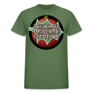 Have Yourself a Messy Little Xmas T-Shirt
