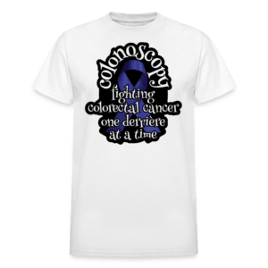 Colonoscopy Fighting Colorectal Cancer One Derrière at a Time T-Shirt