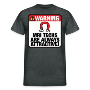 MRI Tech Are Always Attractive T-Shirt