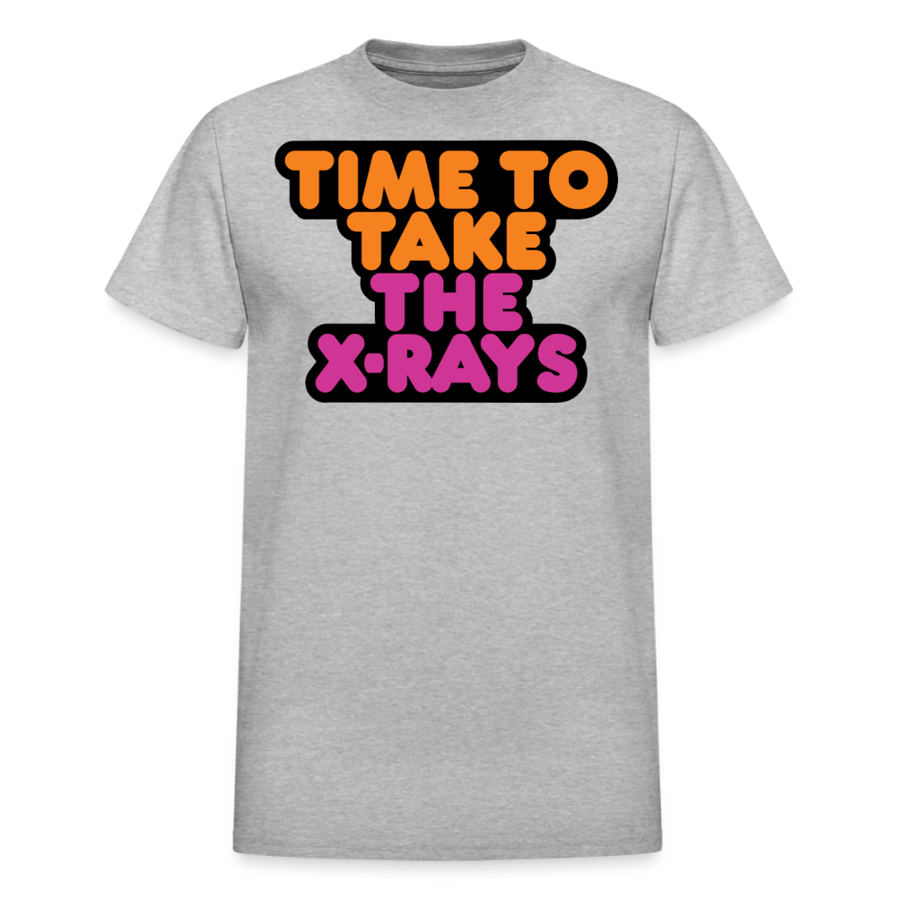 Time to Take the X-rays T-Shirt