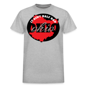 Ohio It Ain't Half Bad T-Shirt