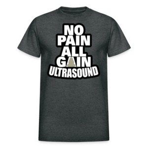No Pain All Gain Ultrasound T-Shirt