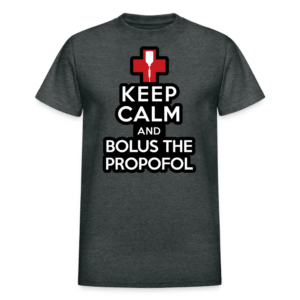 Keep Calm and Bolus the Propofol T-Shirt