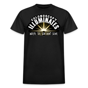 Colonoscopy Illuminates Where the Sun Don't Shine T-Shirt