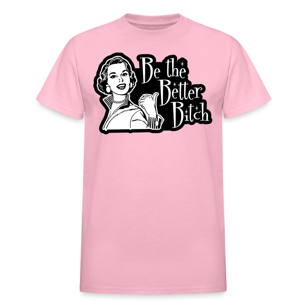 Be the Better Bitch T-Shirt