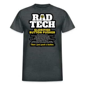 Rad Tech Glorified Button Pusher T-Shirt